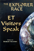 Explorer Race (Book 11): ET Visitors Speak through Robert Shapiro