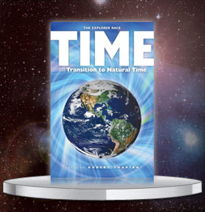 The Explorer Race Series (Book 17): Time and the Transition to Natural Time
