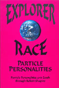 Explorer Race (Book 05): Particle Personalities through Robert Shapiro