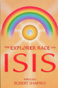 Explorer Race (Book 08): Explorer Race and Isis through Robert Shapiro
