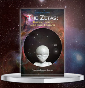 Ultimate UFO Series: The Zetas - History, Hybrids, and Human Contacts